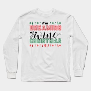 I'm Dreaming of a Wine Christmas Long Sleeve T-Shirt